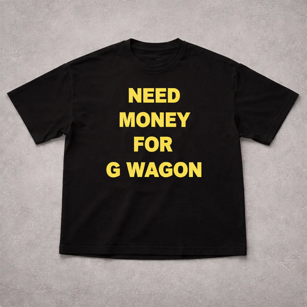 NEED MONEY FOR G WAGON TEE – Black Tops - Image 4